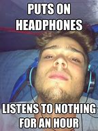 Image result for Headphones Meme