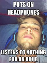 Image result for Pulling Off Headphones Meme