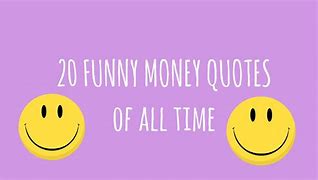 Image result for Funny Money Quotes