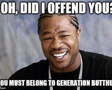 Image result for Did I Offend You Meme