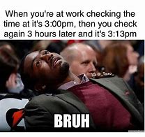 Image result for Work Time Clock Meme