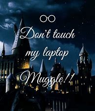 Image result for Don't Touch My Laptop Muggle