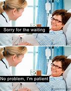 Image result for Patient Meme
