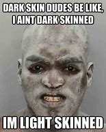 Image result for Dark White Skin Meme