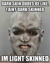 Image result for Dark Skin Jokes