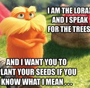 Image result for Lorax Trees Meme
