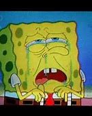Image result for Spongebob Crying Même