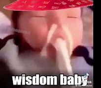 Image result for Wisdom Baby Meme