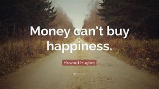 Image result for Happiness Over Money Quotes