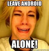 Image result for Know Your Android Meme