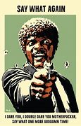 Image result for Samuel Jackson Say What Again