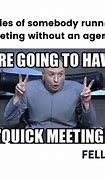 Image result for Meeting Time Meme
