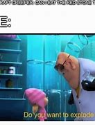 Image result for Despicable Me Do You Want to Explode Meme