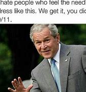 Image result for Bush 7 11 Meme