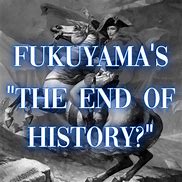 Image result for Fukuyama End of History En Españos