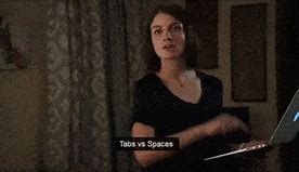 Image result for Tabs vs Spaces Meme