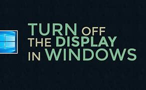 Image result for Turn Off Screen On Window Application