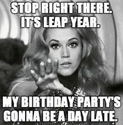 Image result for We Survived a Leap Year Meme