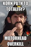 Image result for Motorhead Memes