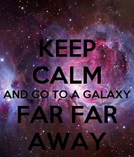 Image result for Keep Calm Galaxy Quotes