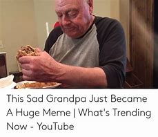 Image result for Sad Grandpa Meme