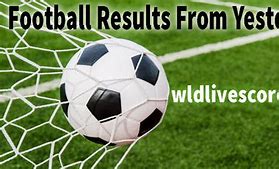 Image result for Yesterday's Football Results