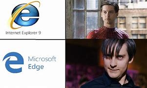 Image result for Edge Really Internet Explorer Meme
