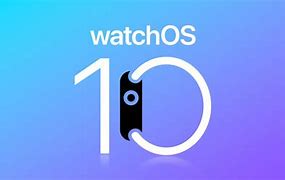 Image result for Watch OS 10 Release Date
