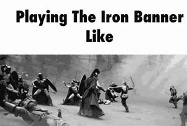 Image result for Iron Banner Meme