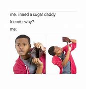 Image result for Sugar Buddy Meme