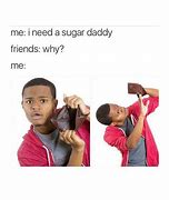 Image result for Sugar Baby Memes When You Spot a Daddy