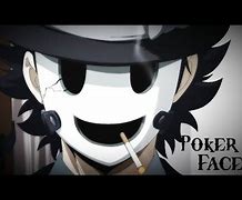Image result for Anime AMV Poker Face