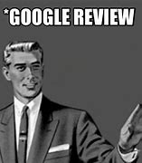 Image result for Google Review Meme