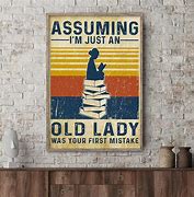 Image result for Assuming I'm Just an Old Lady