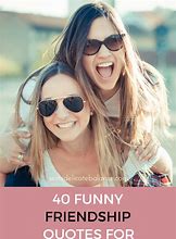 Image result for Funny Adult Friendship Quotes