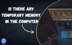 Image result for Temporary Memory in Computer