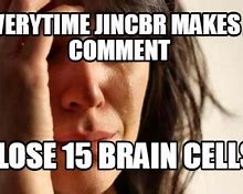 Image result for I'm Losing Brain Cells Meme