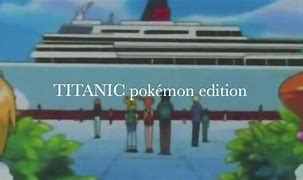 Image result for Pokemon Titanic Meme