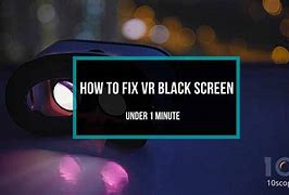 Image result for VR Black Screen