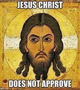 Image result for Jesus Disappointed Meme