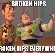 Image result for Broken Hip Meme