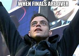 Image result for Finals Are Over Meme