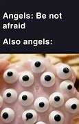 Image result for Be Not Afraid Angel Meme