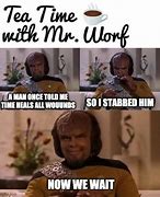 Image result for Worf Meme Mess around and Find Out