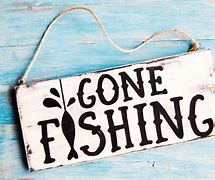 Image result for Closed Gone Fishing Sign Clip Art