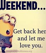 Image result for Minion Weekend Meme