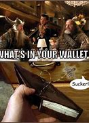 Image result for Meme He Got Your Wallet