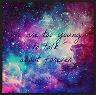 Image result for Galaxy Forever Quotes