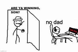 Image result for Are You Winning Meme