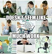 Image result for Too Much Work to Do Meme